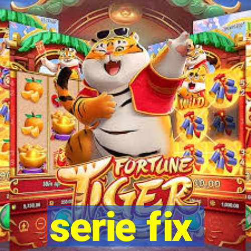 serie fix